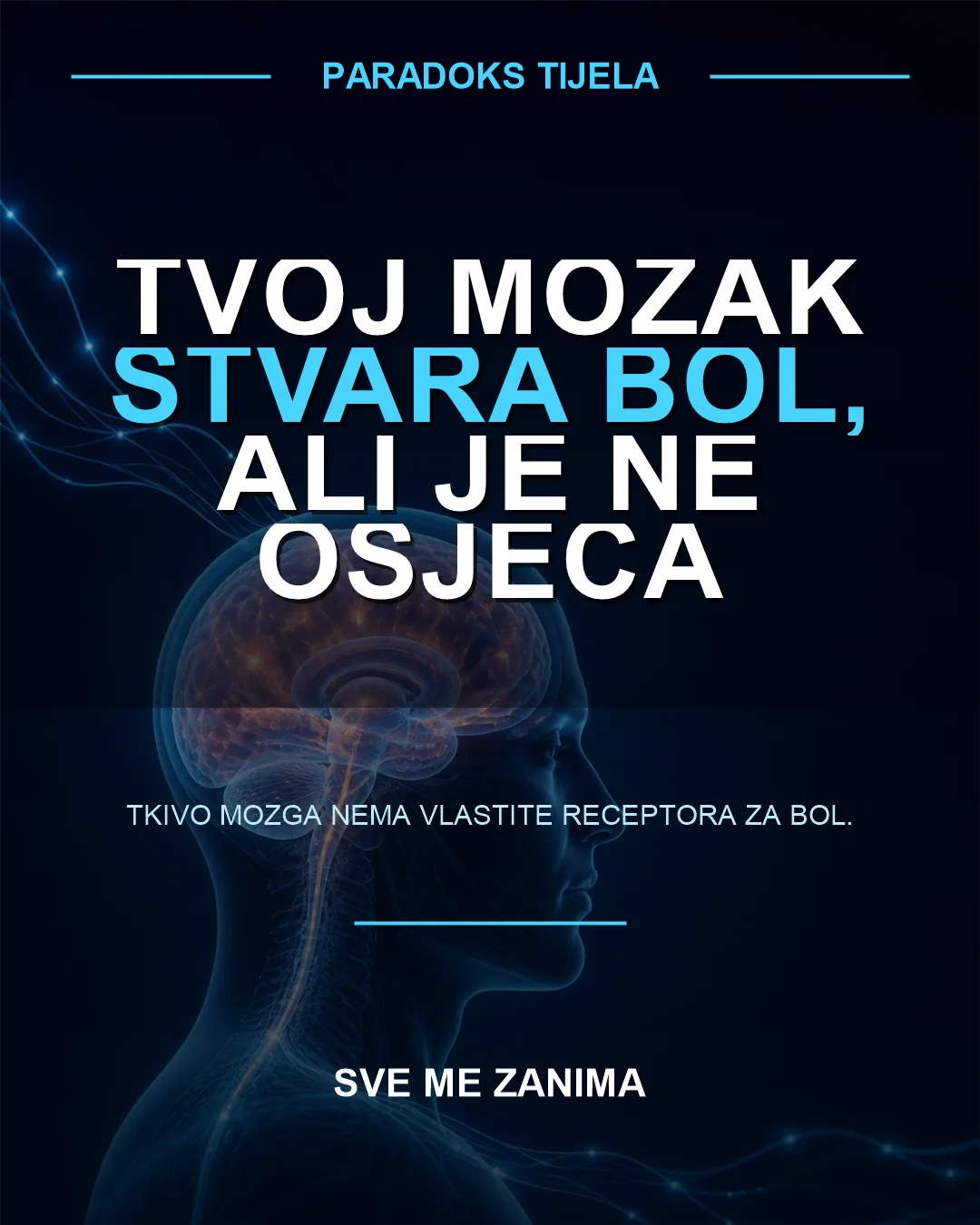 Tvoj mozak stvara bol, ali je ne osjeća